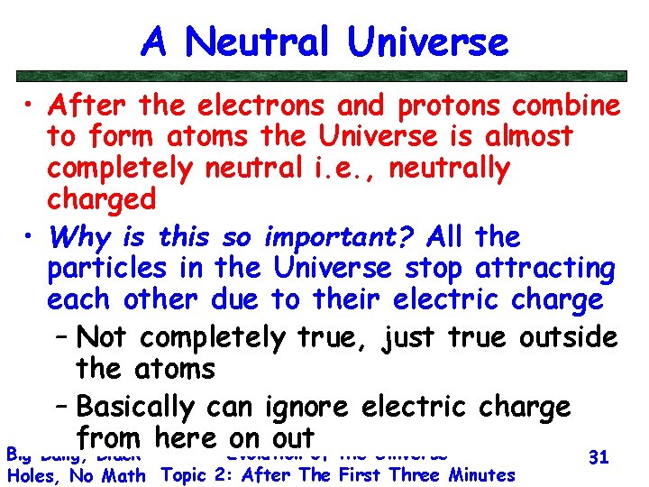 A Neutral Universe • After the electrons and protons combine to form atoms the