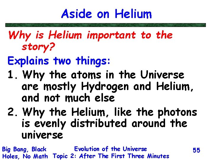 Aside on Helium Why is Helium important to the story? Explains two things: 1.