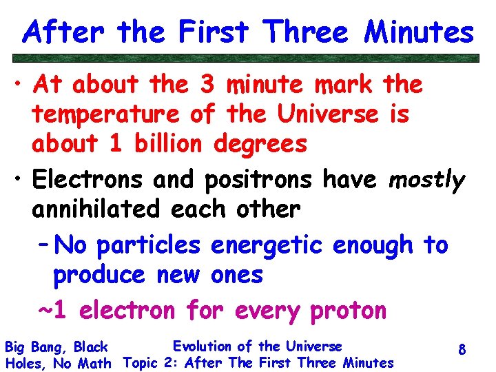 After the First Three Minutes • At about the 3 minute mark the temperature