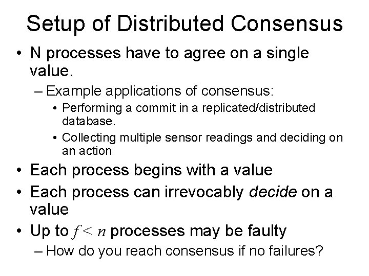 Setup of Distributed Consensus • N processes have to agree on a single value.