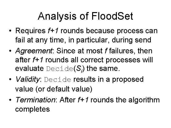 Analysis of Flood. Set • Requires f+1 rounds because process can fail at any