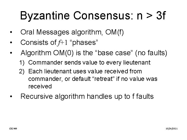 Byzantine Consensus: n > 3 f • • • Oral Messages algorithm, OM(f) Consists