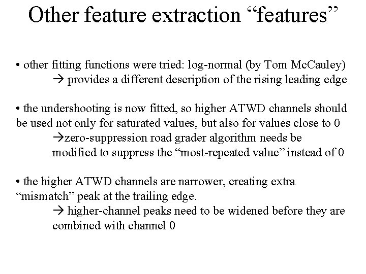 Other feature extraction “features” • other fitting functions were tried: log-normal (by Tom Mc.