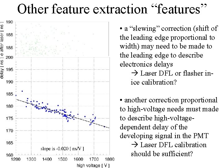 Other feature extraction “features” • a “slewing” correction (shift of the leading edge proportional