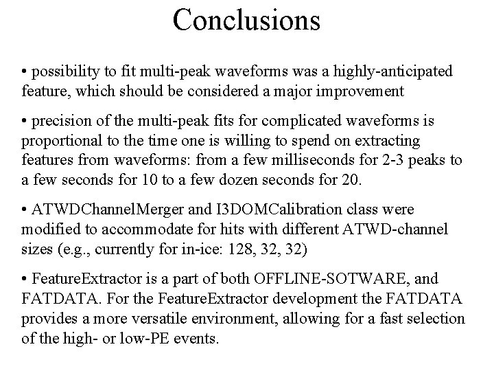 Conclusions • possibility to fit multi-peak waveforms was a highly-anticipated feature, which should be