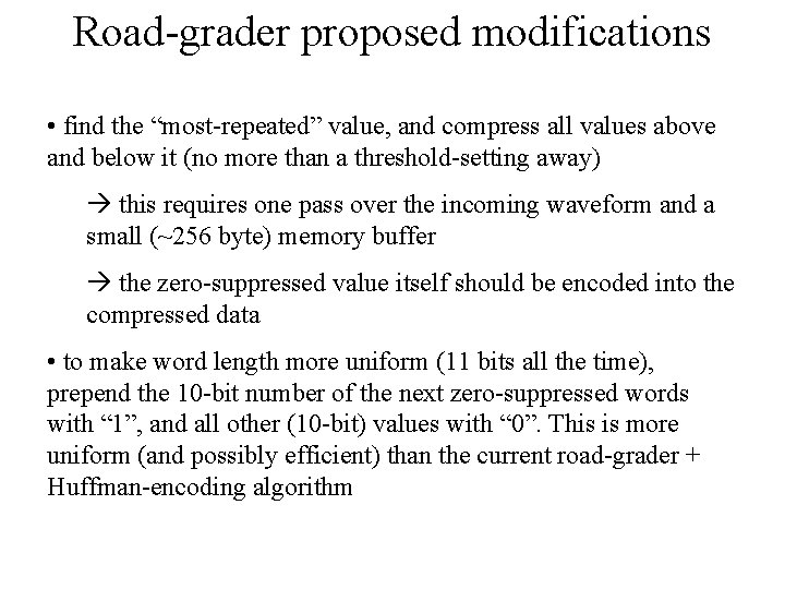 Road-grader proposed modifications • find the “most-repeated” value, and compress all values above and