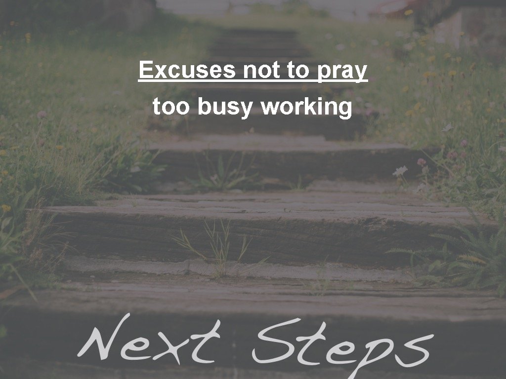 Excuses not to pray too busy working 