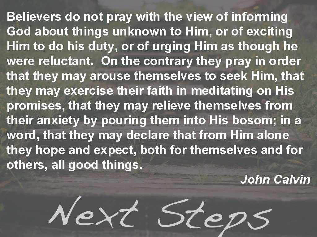 Believers do not pray with the view of informing God about things unknown to