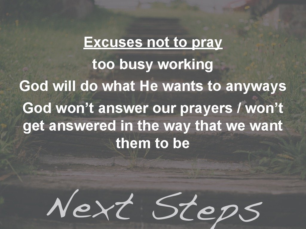 Excuses not to pray too busy working God will do what He wants to