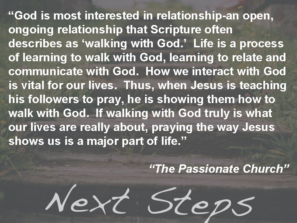 “God is most interested in relationship-an open, ongoing relationship that Scripture often describes as