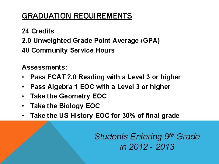 GRADUATION REQUIREMENTS 24 Credits 2. 0 Unweighted Grade Point Average (GPA) 40 Community Service