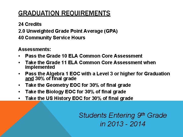 GRADUATION REQUIREMENTS 24 Credits 2. 0 Unweighted Grade Point Average (GPA) 40 Community Service