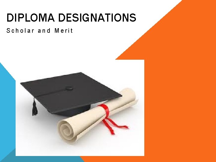 DIPLOMA DESIGNATIONS Scholar and Merit 