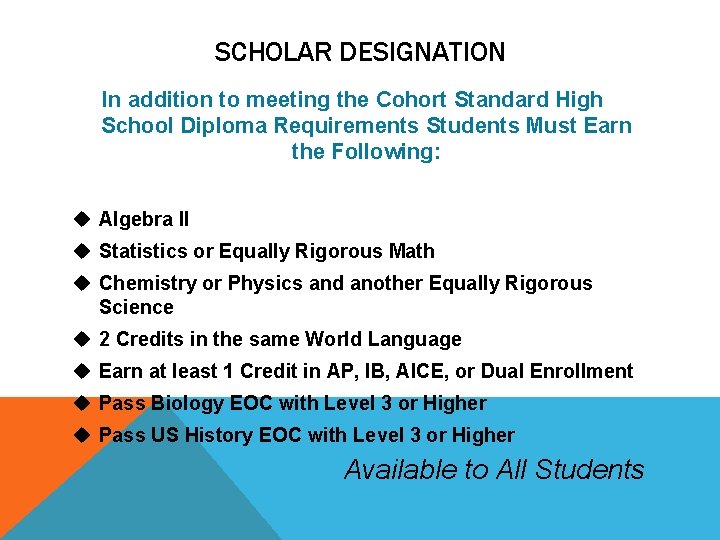 SCHOLAR DESIGNATION In addition to meeting the Cohort Standard High School Diploma Requirements Students