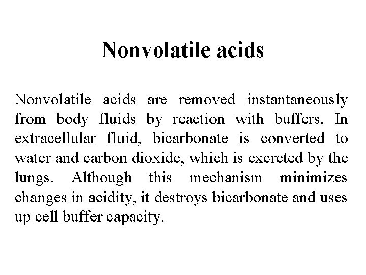 Nonvolatile acids are removed instantaneously from body fluids by reaction with buffers. In extracellular