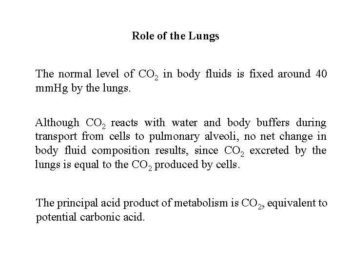 Role of the Lungs The normal level of CO 2 in body fluids is