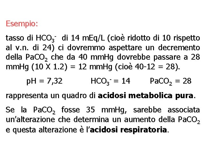 Esempio: tasso di HCO 3 - di 14 m. Eq/L (cioè ridotto di 10