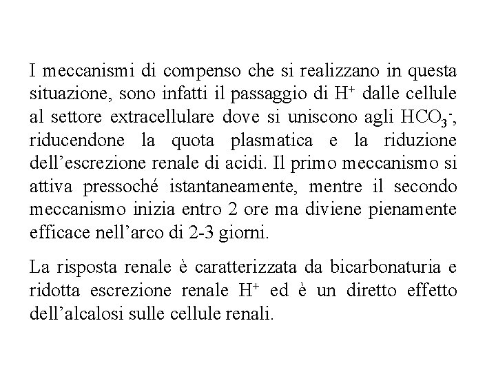 I meccanismi di compenso che si realizzano in questa situazione, sono infatti il passaggio