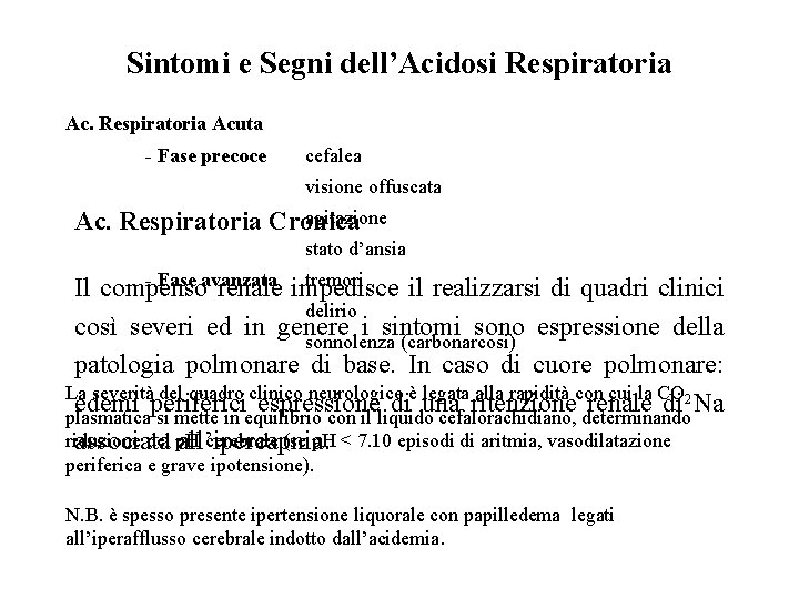 Sintomi e Segni dell’Acidosi Respiratoria Acuta - Fase precoce cefalea visione offuscata agitazione Ac.