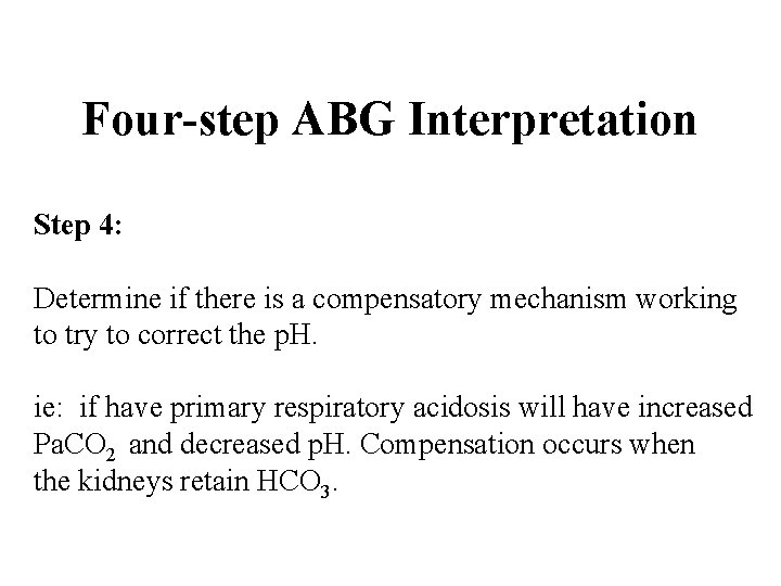 Four-step ABG Interpretation Step 4: Determine if there is a compensatory mechanism working to