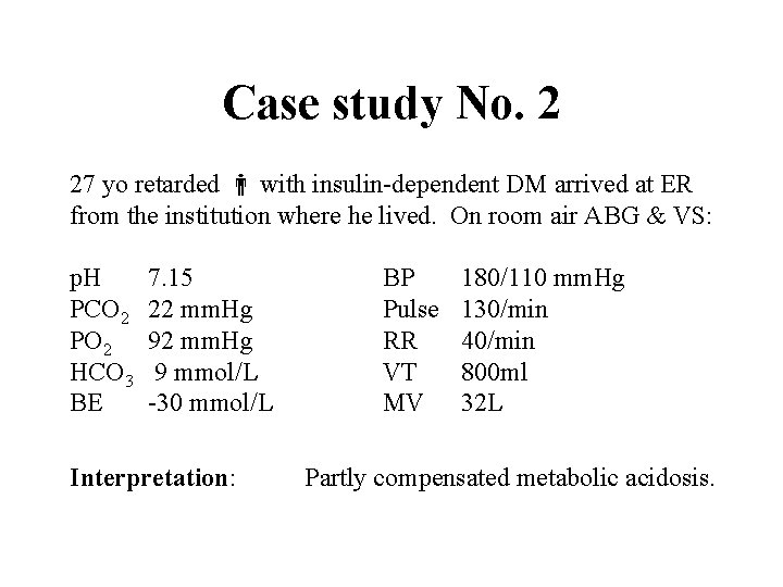 Case study No. 2 27 yo retarded with insulin-dependent DM arrived at ER from