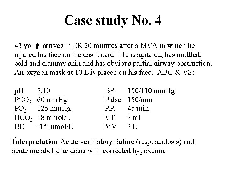 Case study No. 4 43 yo arrives in ER 20 minutes after a MVA