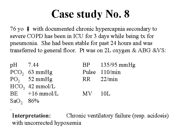 Case study No. 8 76 yo with documented chronic hypercapnia secondary to severe COPD