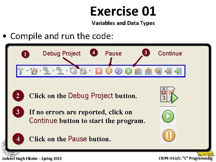 Exercise 01 Variables and Data Types • Compile and run the code: 2 Debug