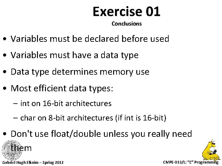 Exercise 01 Conclusions • Variables must be declared before used • Variables must have