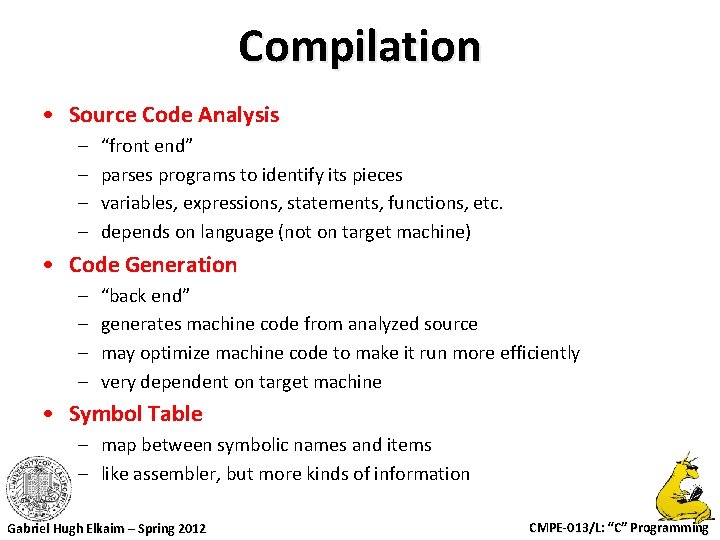 Compilation • Source Code Analysis – – “front end” parses programs to identify its