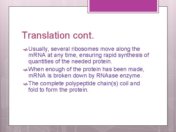 Translation cont. Usually, several ribosomes move along the m. RNA at any time, ensuring