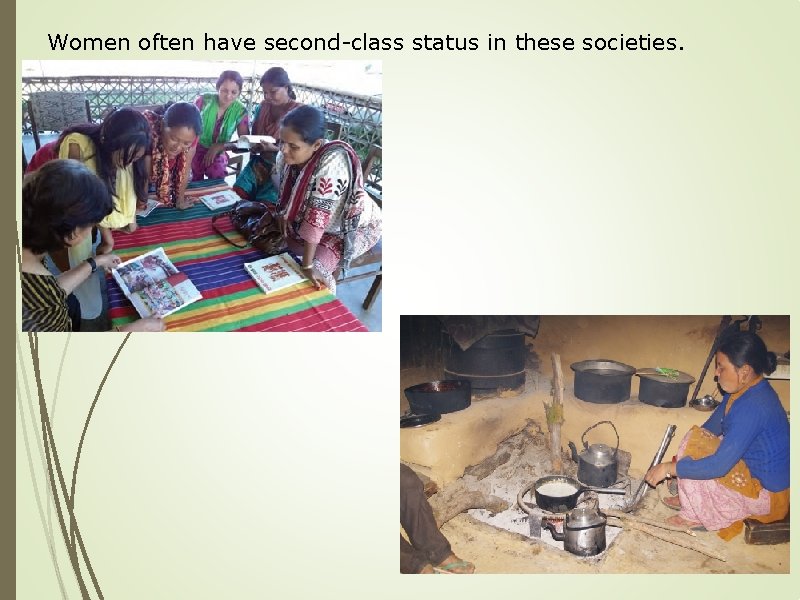 Women often have second-class status in these societies. 
