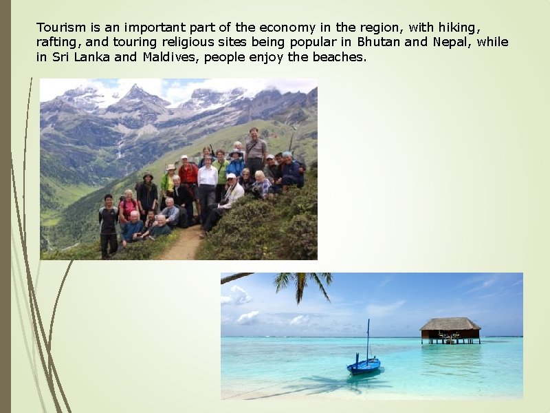 Tourism is an important part of the economy in the region, with hiking, rafting,