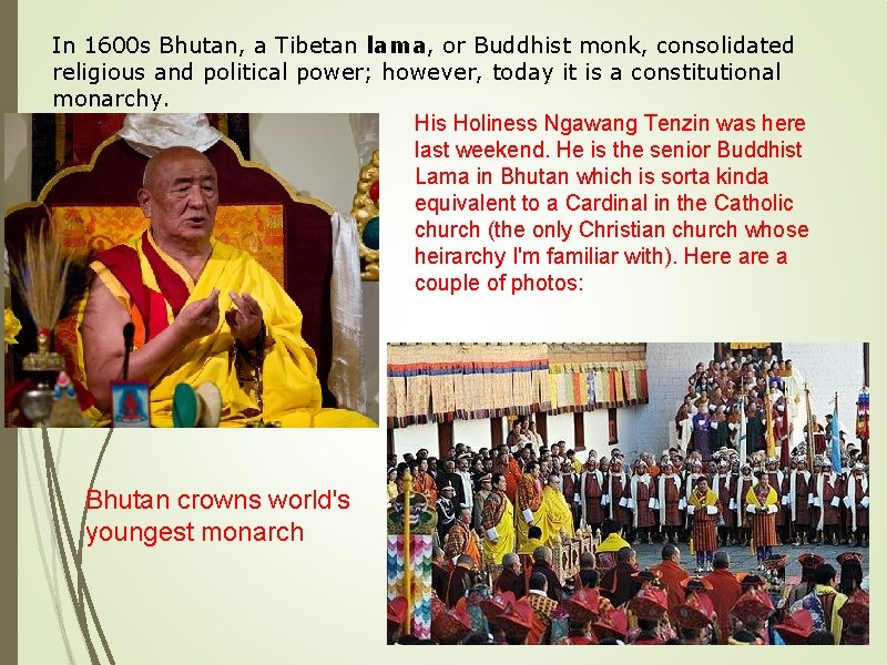 In 1600 s Bhutan, a Tibetan lama, or Buddhist monk, consolidated religious and political