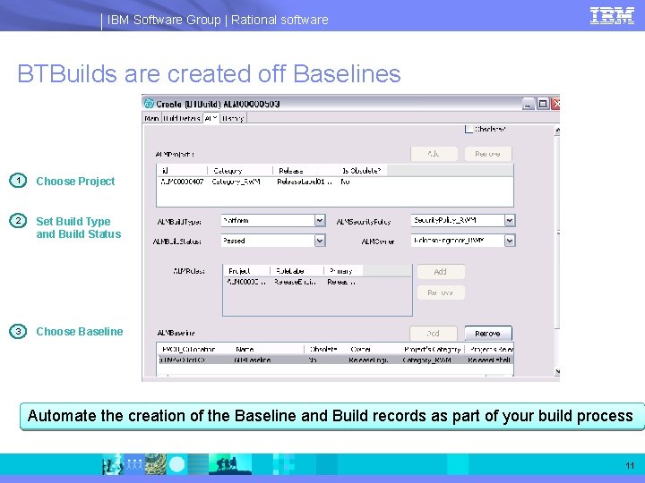 IBM Software Group | Rational software BTBuilds are created off Baselines 1 Choose Project