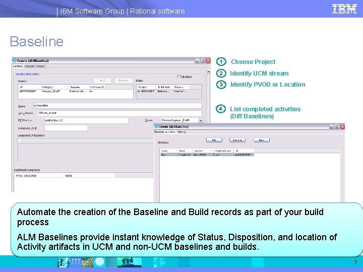 IBM Software Group | Rational software Baseline 1 Choose Project 2 Identify UCM stream