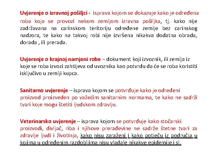 Uvjerenje o izravnoj pošiljci - isprava kojom se dokazuje kako je određena roba koja