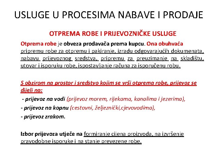 USLUGE U PROCESIMA NABAVE I PRODAJE OTPREMA ROBE I PRIJEVOZNIČKE USLUGE Otprema robe je