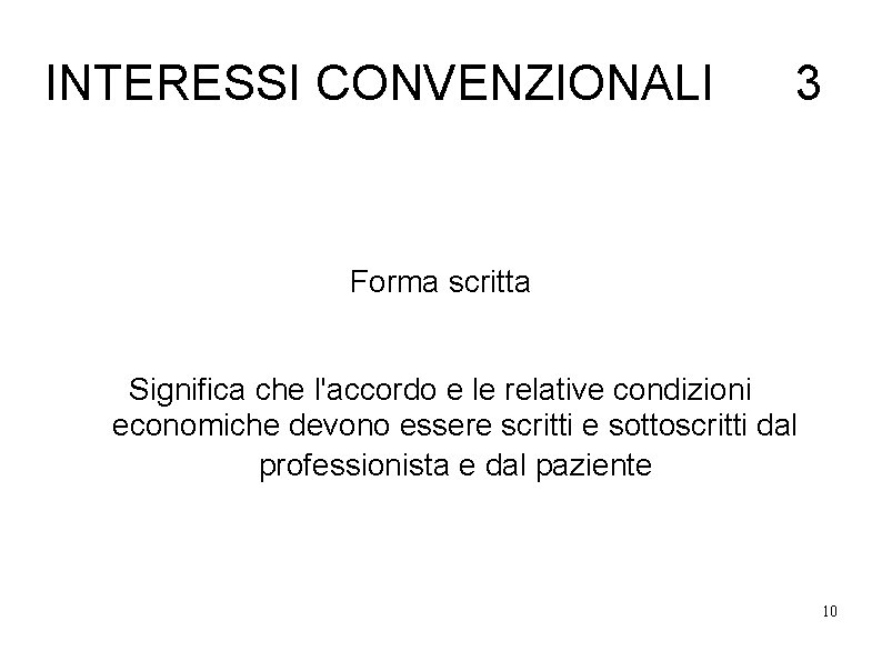 INTERESSI CONVENZIONALI 3 Forma scritta Significa che l'accordo e le relative condizioni economiche devono