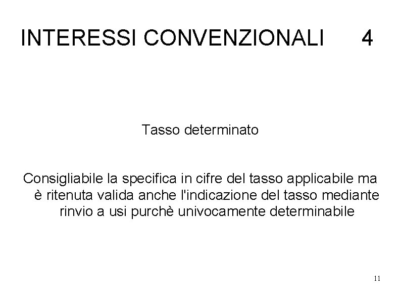 INTERESSI CONVENZIONALI 4 Tasso determinato Consigliabile la specifica in cifre del tasso applicabile ma