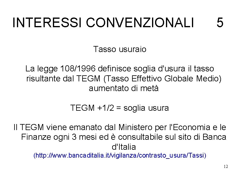 INTERESSI CONVENZIONALI 5 Tasso usuraio La legge 108/1996 definisce soglia d'usura il tasso risultante