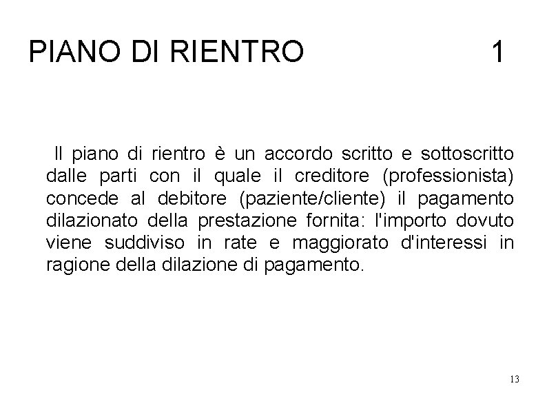 PIANO DI RIENTRO 1 Il piano di rientro è un accordo scritto e sottoscritto