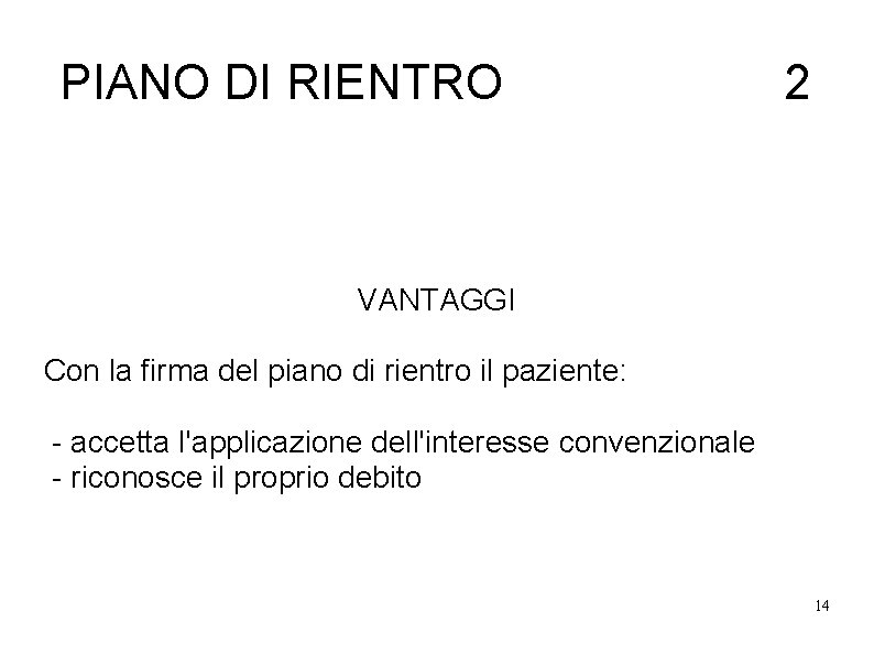 PIANO DI RIENTRO 2 VANTAGGI Con la firma del piano di rientro il paziente: