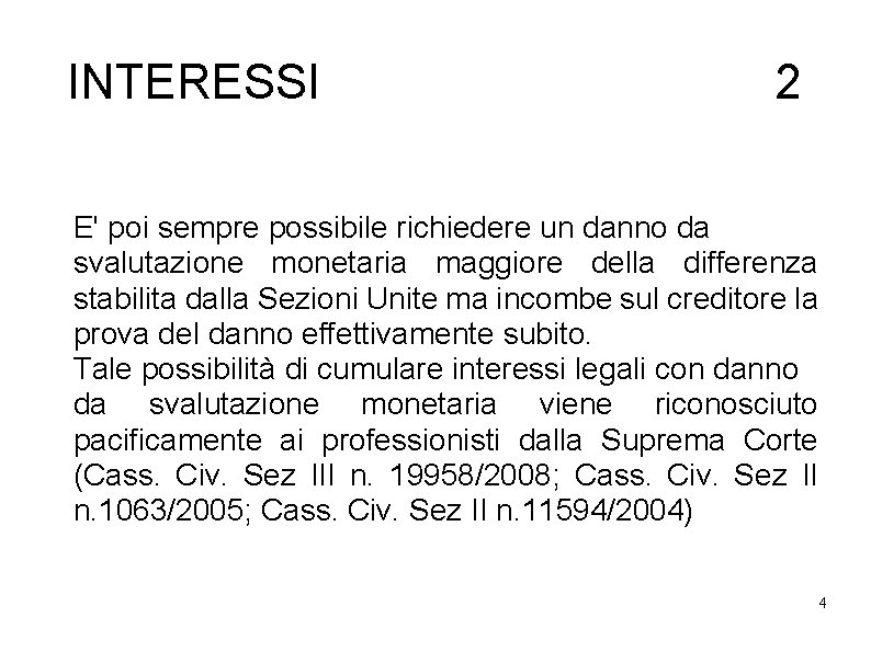 INTERESSI 2 E' poi sempre possibile richiedere un danno da svalutazione monetaria maggiore della