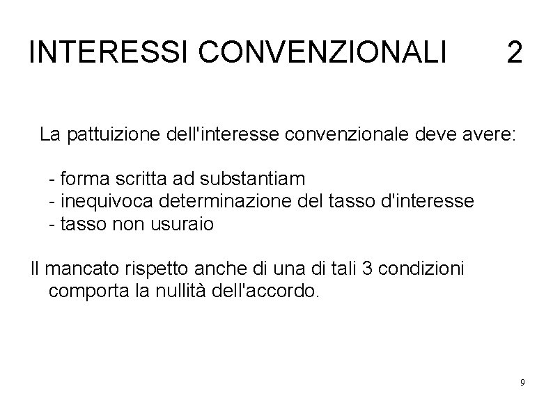 INTERESSI CONVENZIONALI 2 La pattuizione dell'interesse convenzionale deve avere: - forma scritta ad substantiam