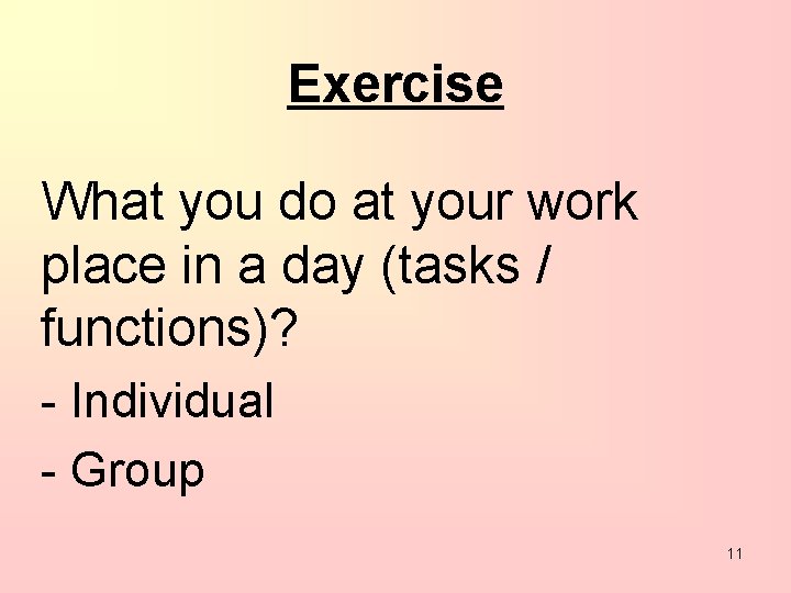 Exercise What you do at your work place in a day (tasks / functions)?