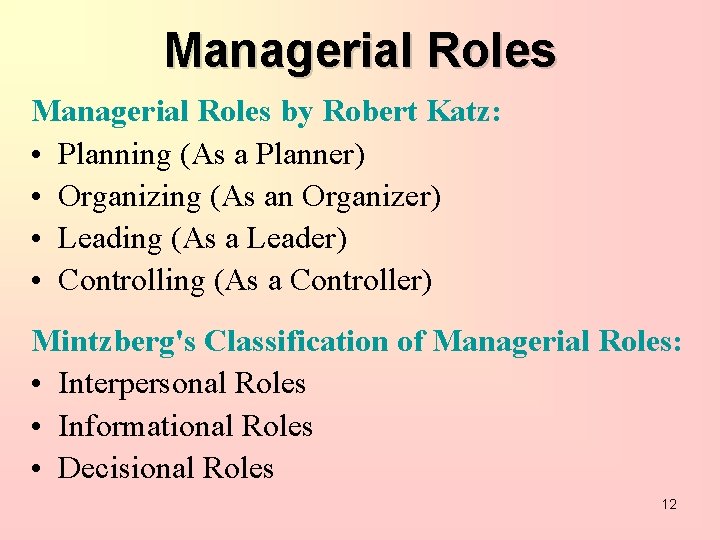 Managerial Roles by Robert Katz: • Planning (As a Planner) • Organizing (As an