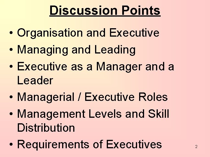 Discussion Points • Organisation and Executive • Managing and Leading • Executive as a