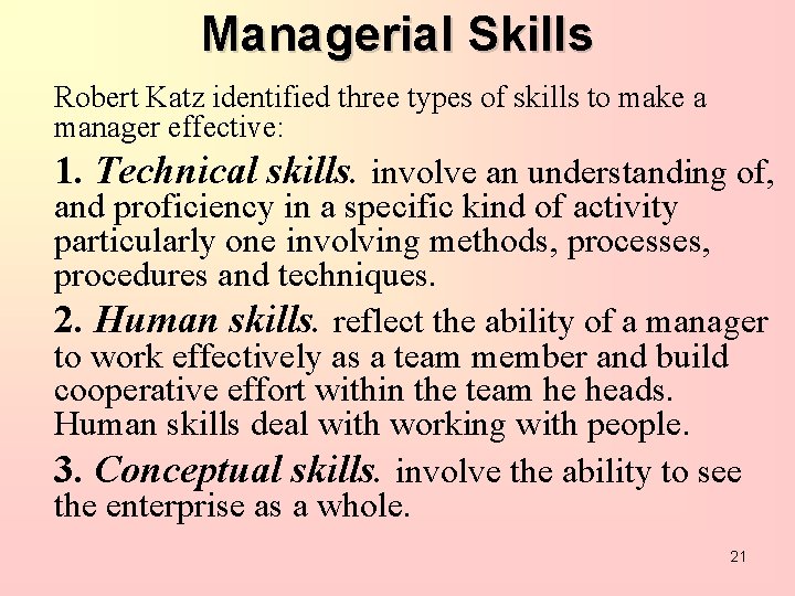 Managerial Skills Robert Katz identified three types of skills to make a manager effective: