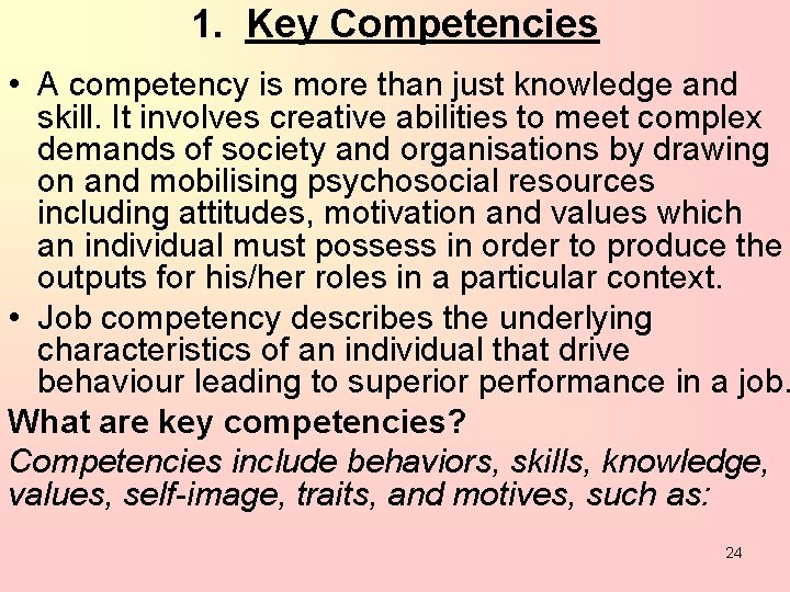 1. Key Competencies • A competency is more than just knowledge and skill. It